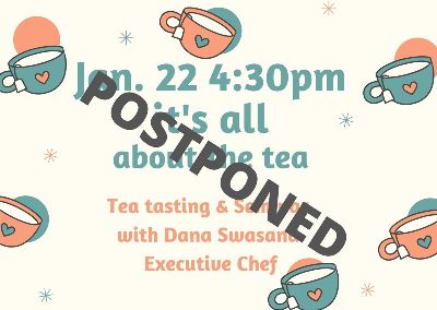 Tea Tasting and Seminar will be postponed until further notice